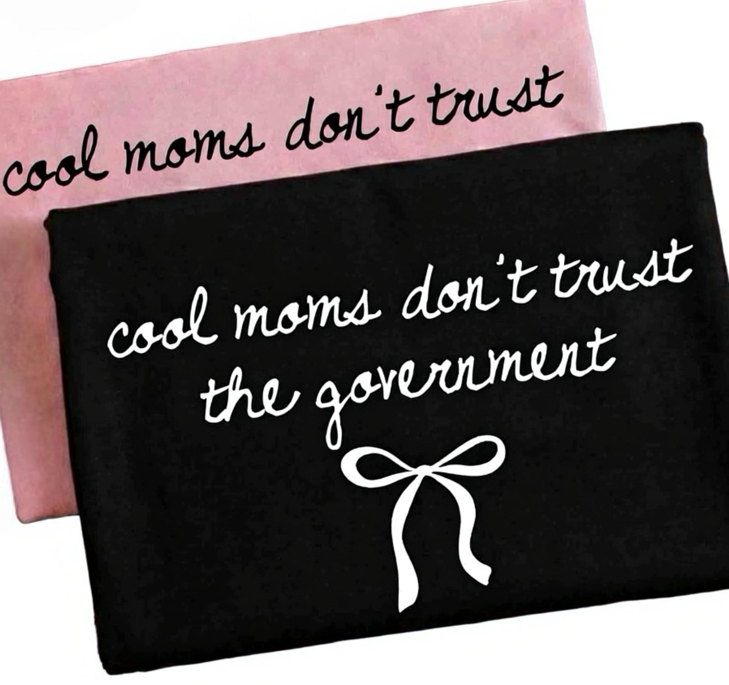 Cool Moms Don’t Trust The Government