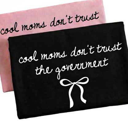 Cool Moms Don’t Trust The Government