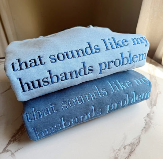 That Sounds Like My Husbands Problem